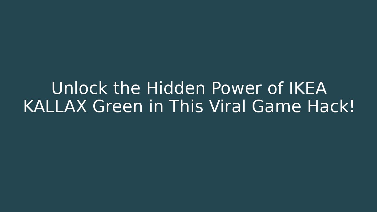 Unlock the Hidden Power of IKEA KALLAX Green in This Viral Game Hack!