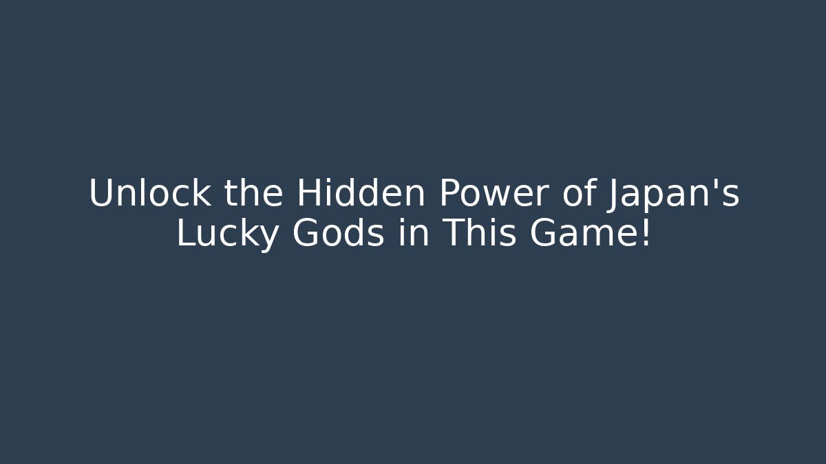 Unlock the Hidden Power of Japan's Lucky Gods in This Game!