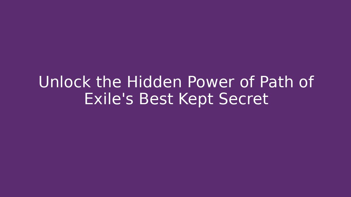 Unlock the Hidden Power of Path of Exile's Best Kept Secret