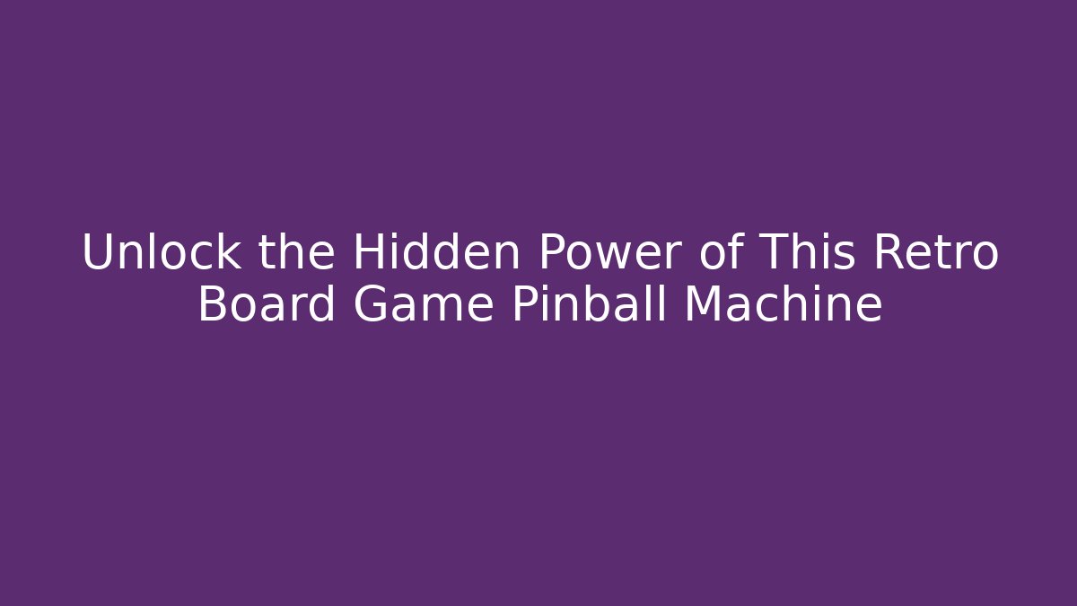 Unlock the Hidden Power of This Retro Board Game Pinball Machine