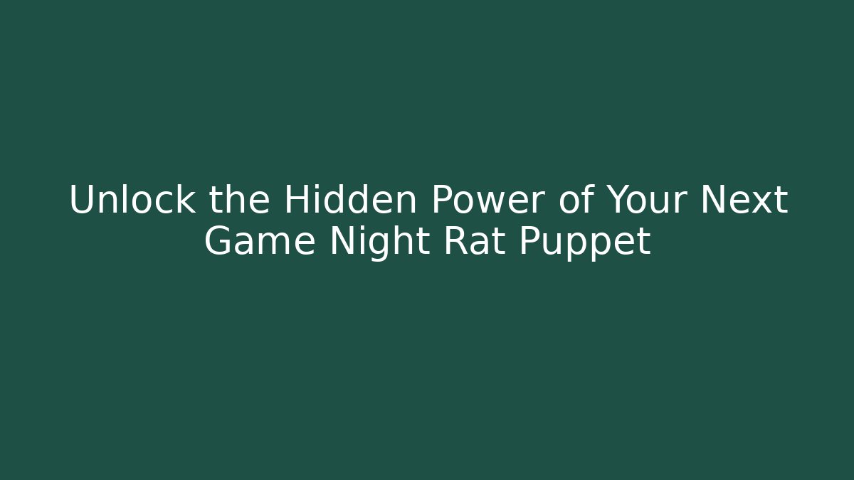 Unlock the Hidden Power of Your Next Game Night Rat Puppet
