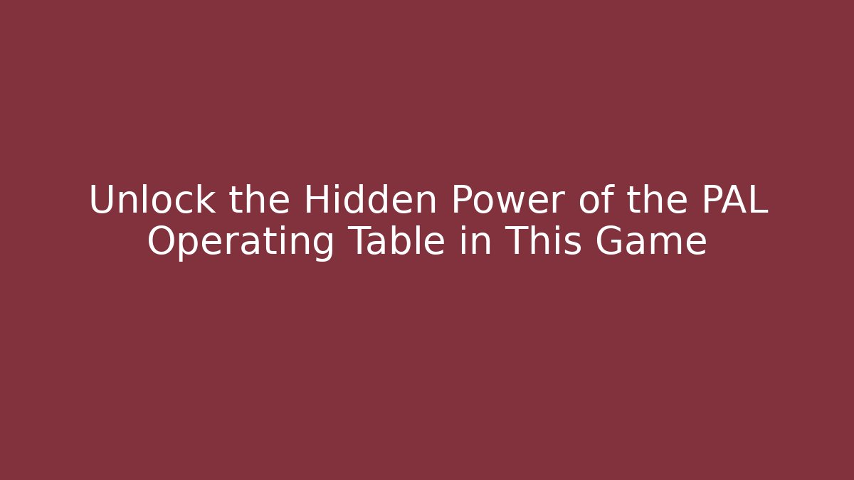 Unlock the Hidden Power of the PAL Operating Table in This Game