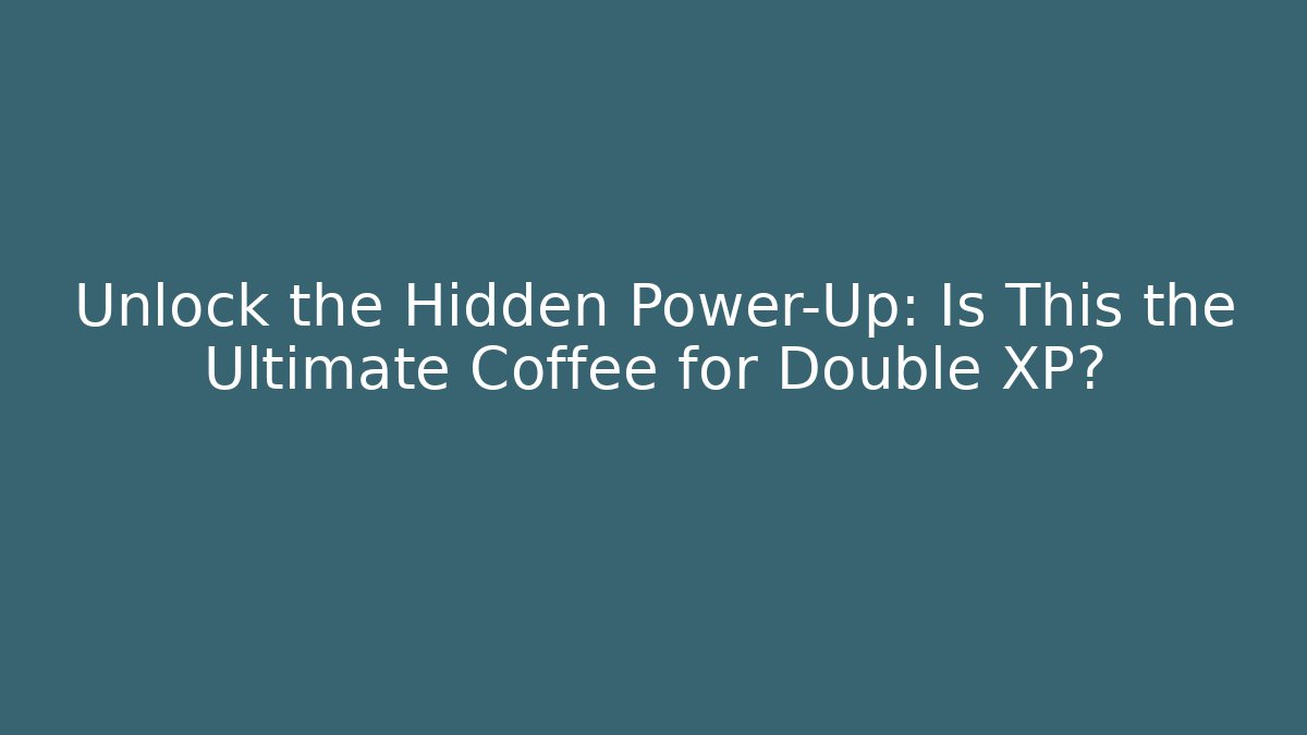 Unlock the Hidden Power-Up: Is This the Ultimate Coffee for Double XP? - Critter Realm