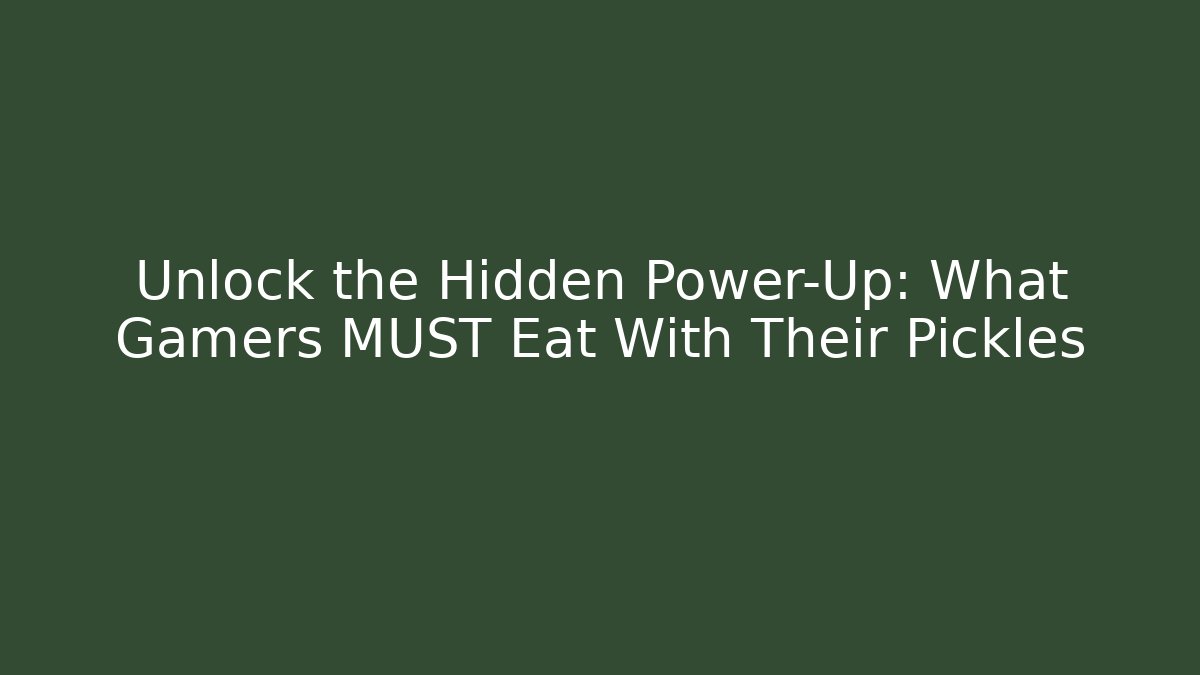 Unlock the Hidden Power-Up: What Gamers MUST Eat With Their Pickles