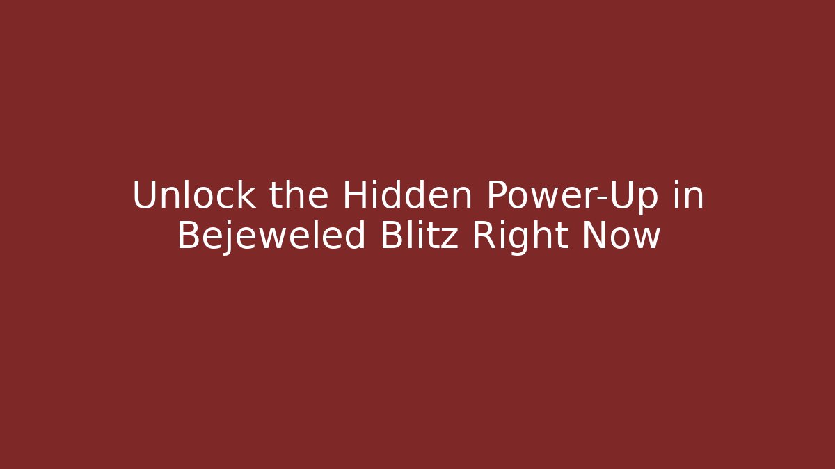 Unlock the Hidden Power-Up in Bejeweled Blitz Right Now