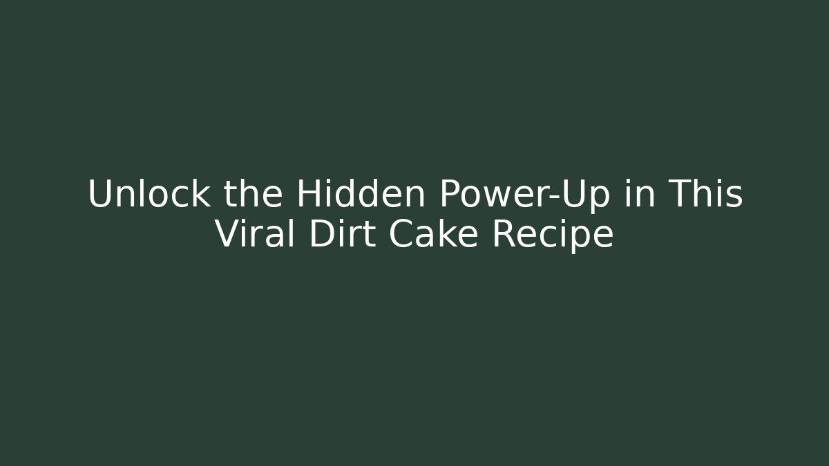 Unlock the Hidden Power-Up in This Viral Dirt Cake Recipe