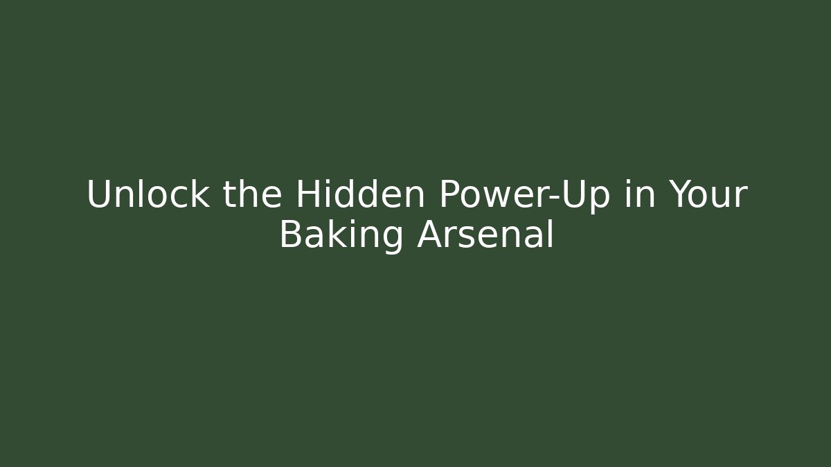 Unlock the Hidden Power-Up in Your Baking Arsenal
