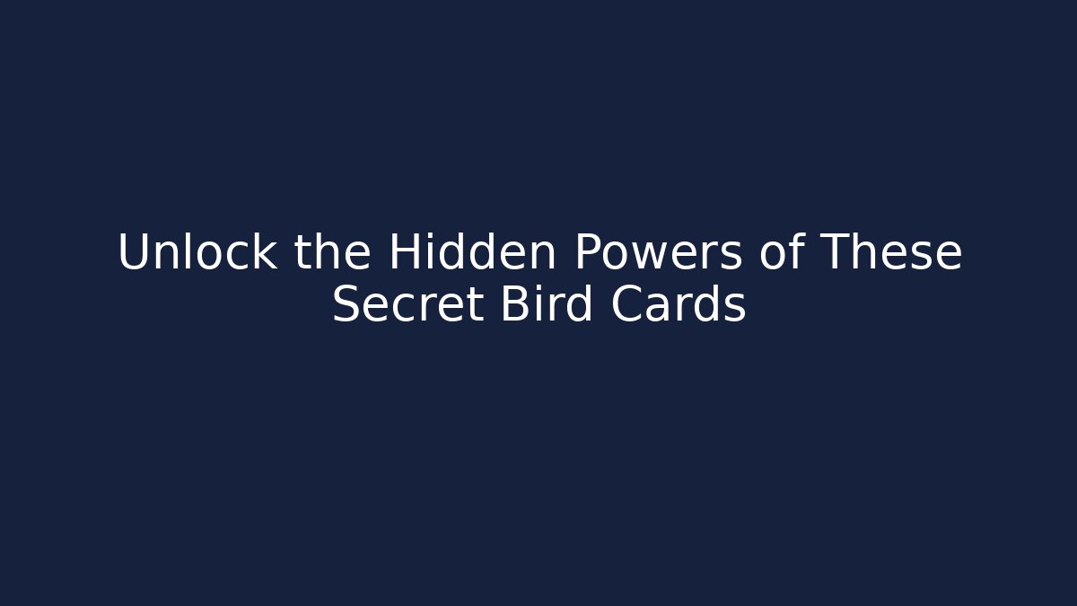 Unlock the Hidden Powers of These Secret Bird Cards