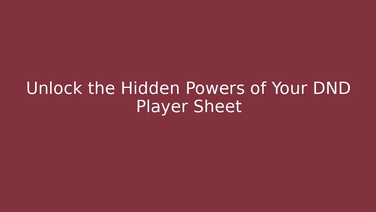 Unlock the Hidden Powers of Your DND Player Sheet