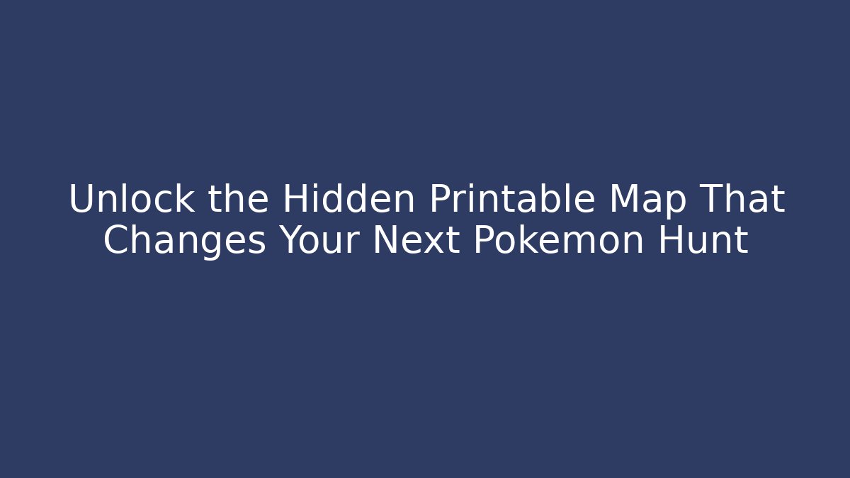 Unlock the Hidden Printable Map That Changes Your Next Pokémon Hunt - Critter Realm