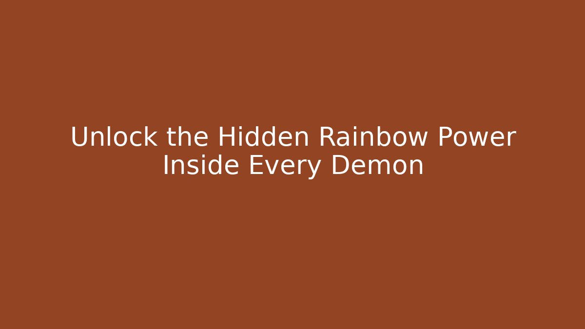 Unlock the Hidden Rainbow Power Inside Every Demon - Critter Realm