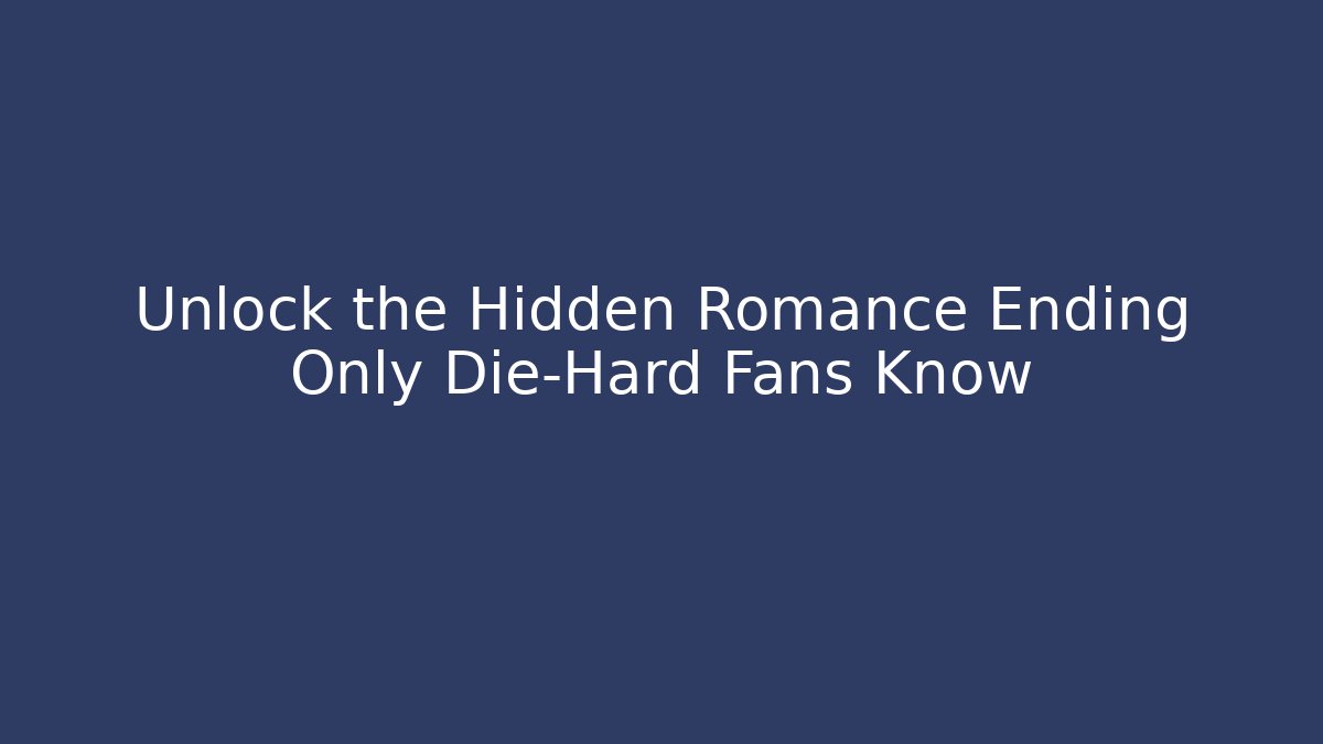 Unlock the Hidden Romance Ending Only Die-Hard Fans Know - Critter Realm