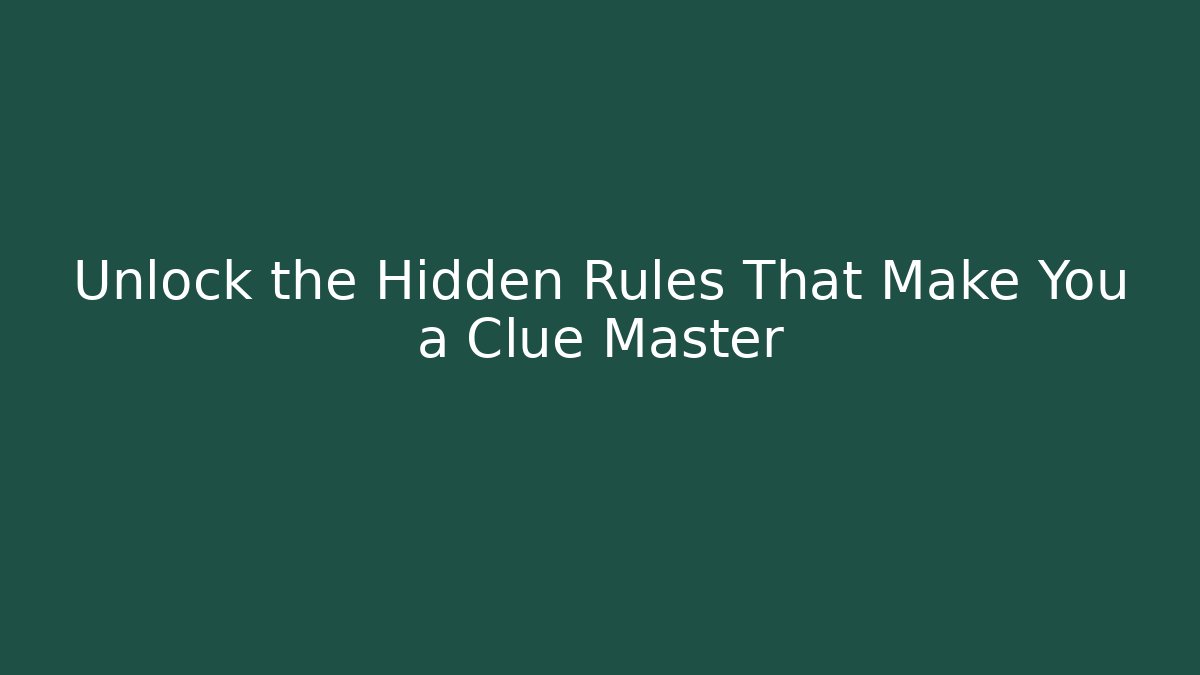 Unlock the Hidden Rules That Make You a Clue Master - Critter Realm