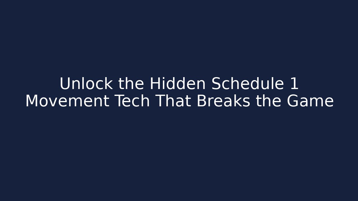 Unlock the Hidden Schedule 1 Movement Tech That Breaks the Game - Critter Realm
