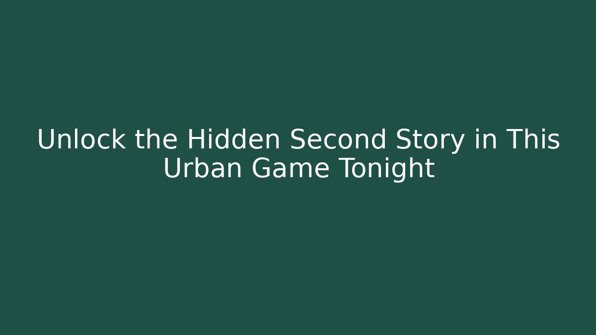 Unlock the Hidden Second Story in This Urban Game Tonight