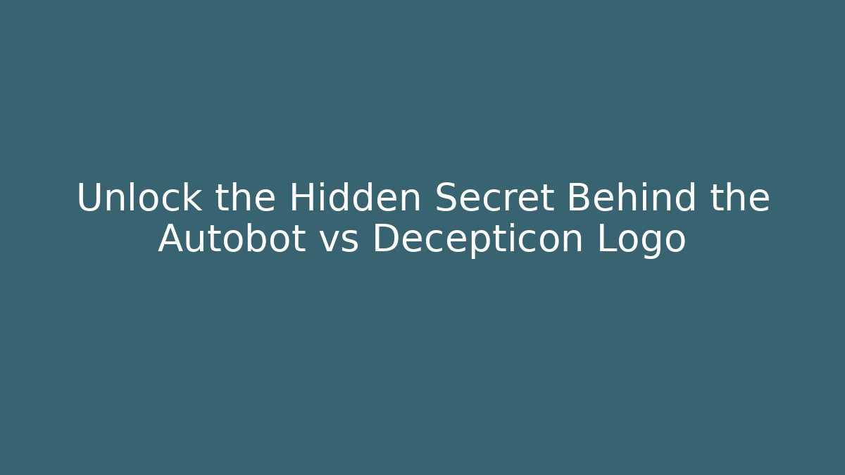 Unlock the Hidden Secret Behind the Autobot vs Decepticon Logo
