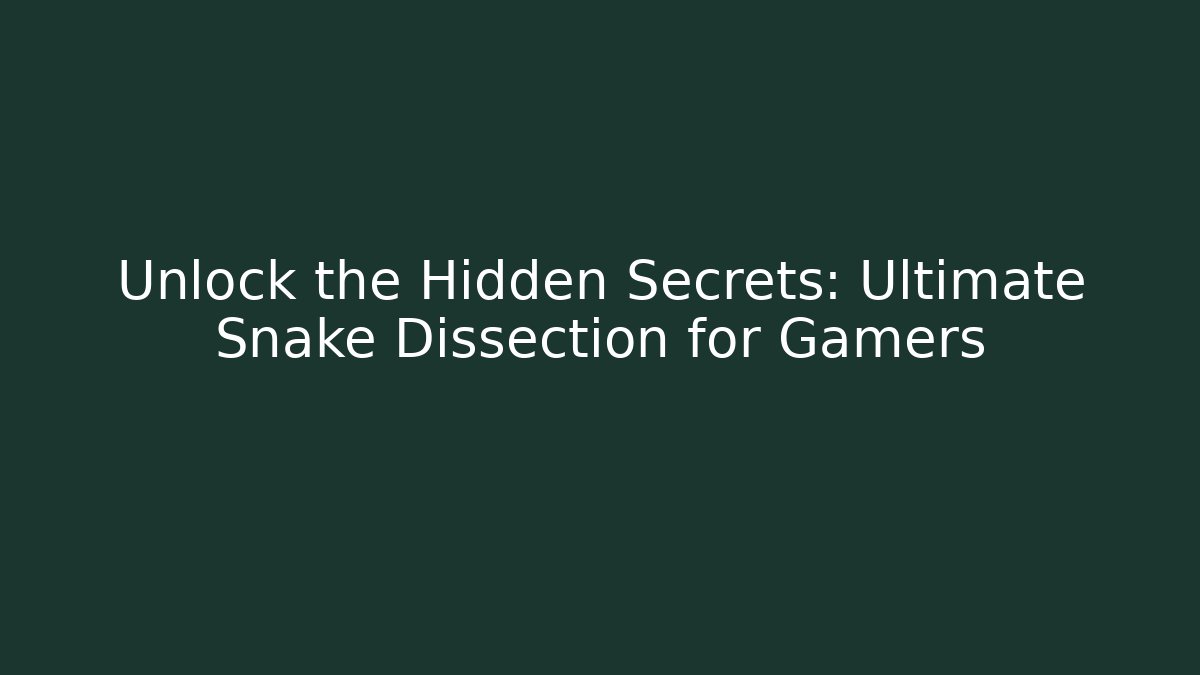 Unlock the Hidden Secrets: Ultimate Snake Dissection for Gamers