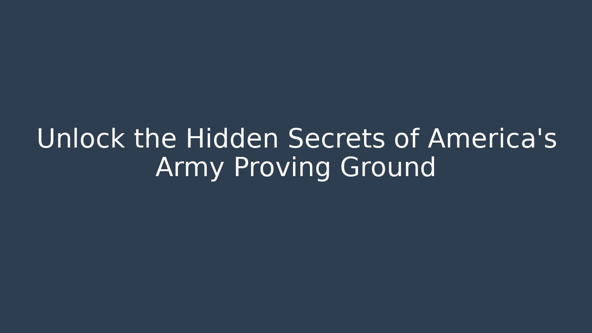 Unlock the Hidden Secrets of America's Army Proving Ground - Critter Realm