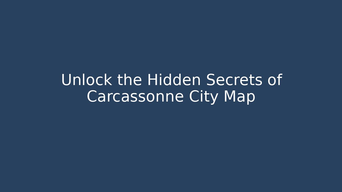 Unlock the Hidden Secrets of Carcassonne City Map - Critter Realm