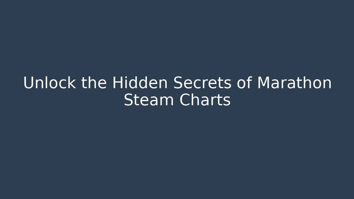 Unlock the Hidden Secrets of Marathon Steam Charts