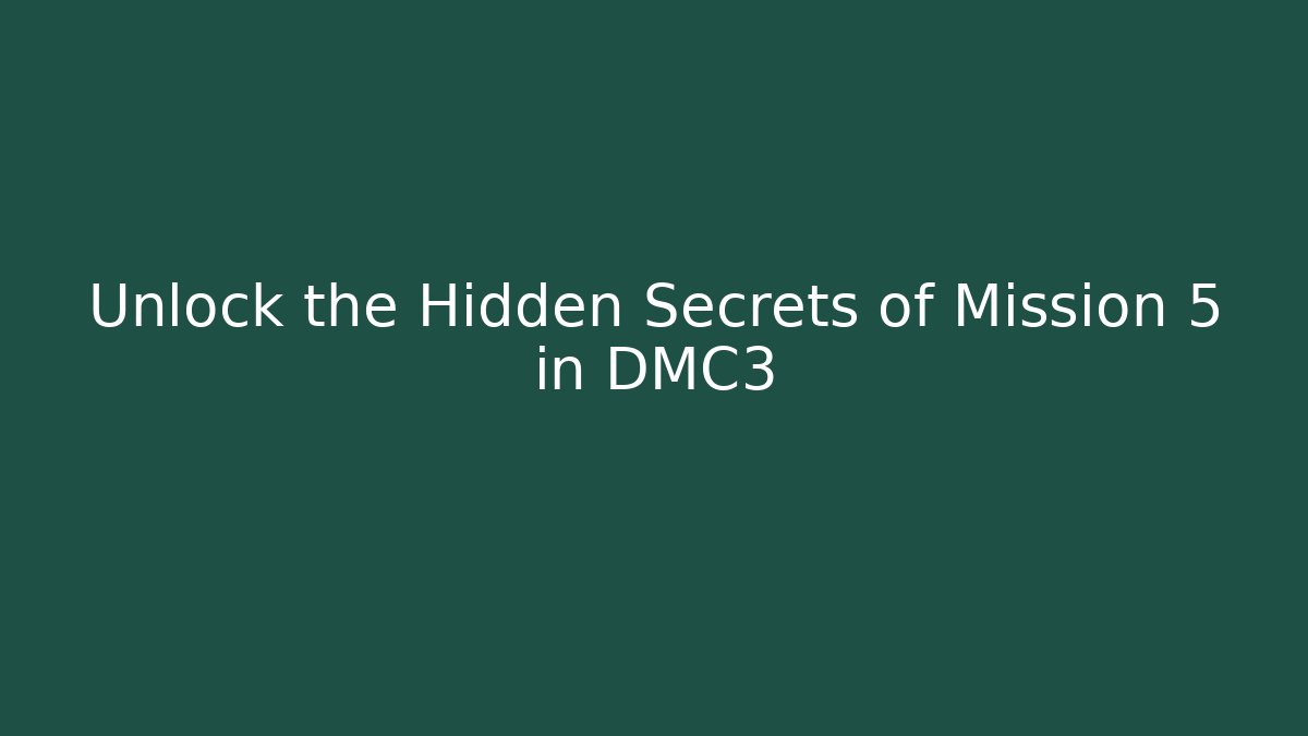 Unlock the Hidden Secrets of Mission 5 in DMC3