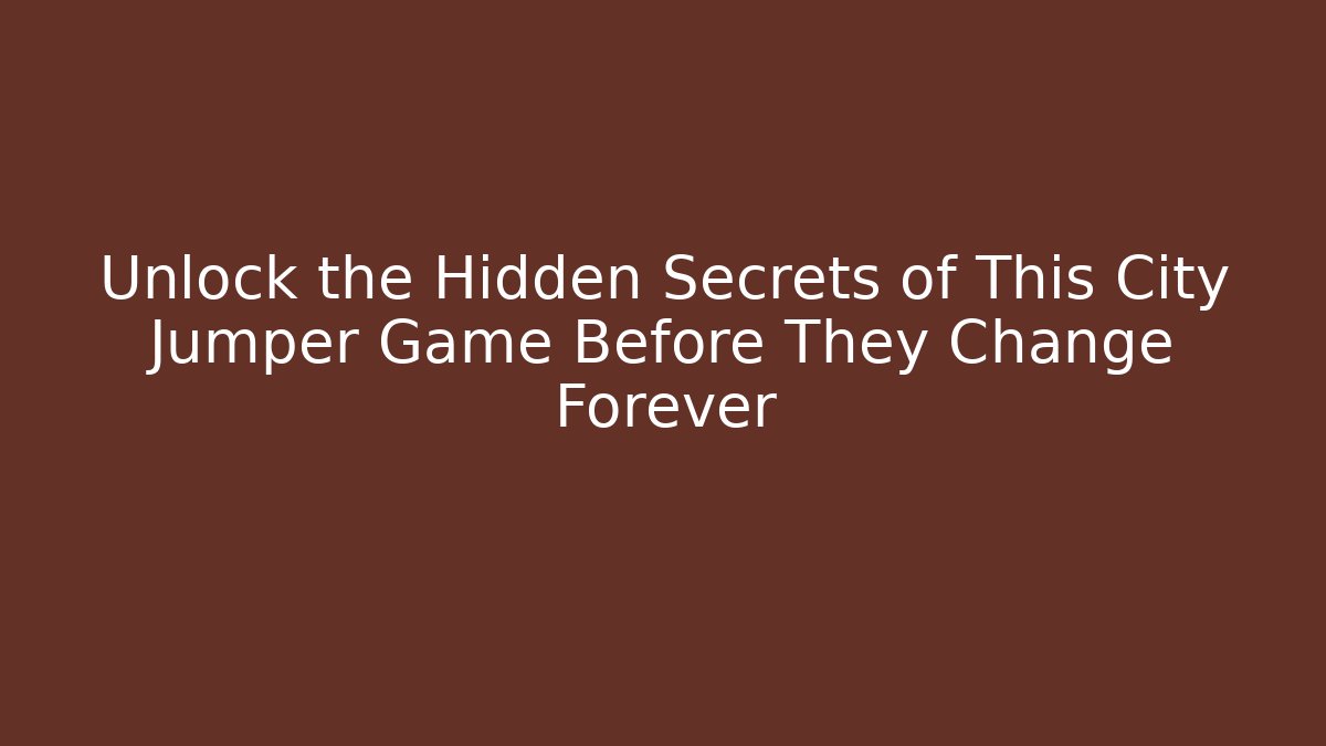 Unlock the Hidden Secrets of This City Jumper Game Before They Change Forever - Critter Realm