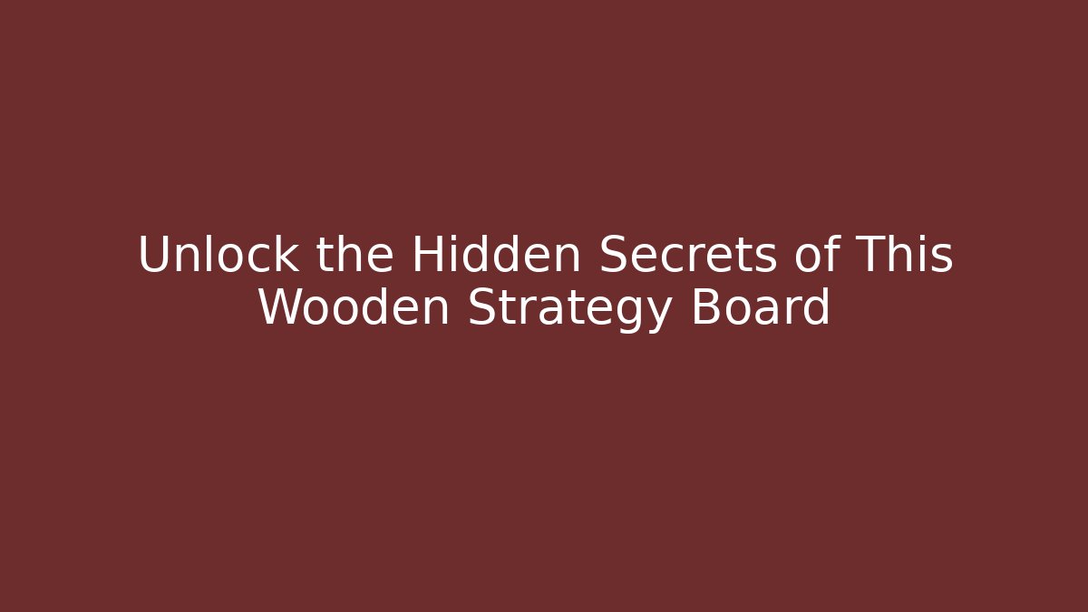 Unlock the Hidden Secrets of This Wooden Strategy Board - Critter Realm