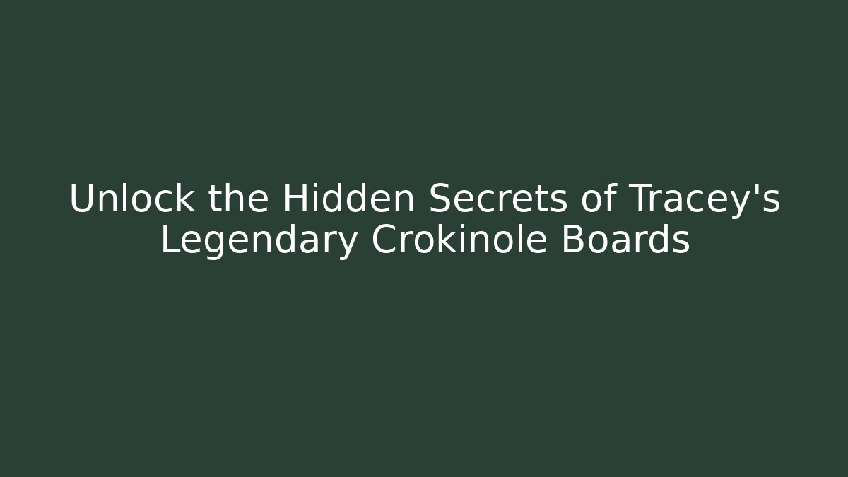 Unlock the Hidden Secrets of Tracey's Legendary Crokinole Boards