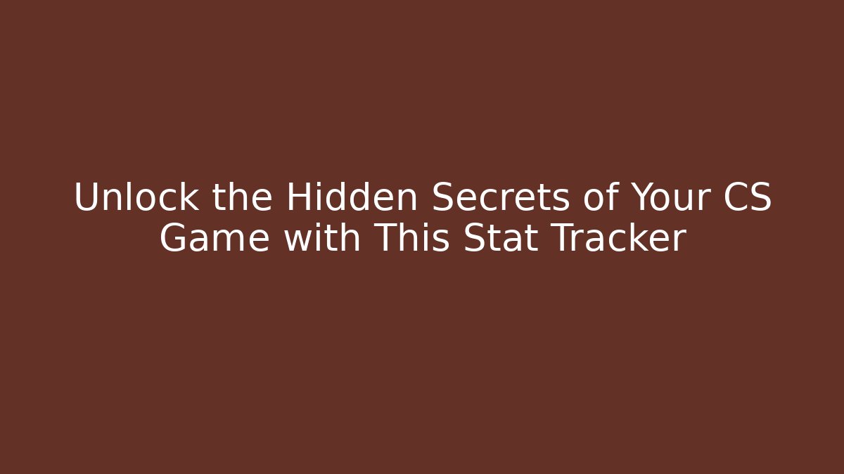 Unlock the Hidden Secrets of Your CS Game with This Stat Tracker - Critter Realm
