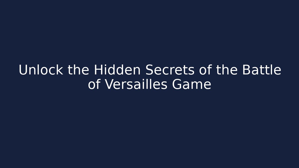 Unlock the Hidden Secrets of the Battle of Versailles Game