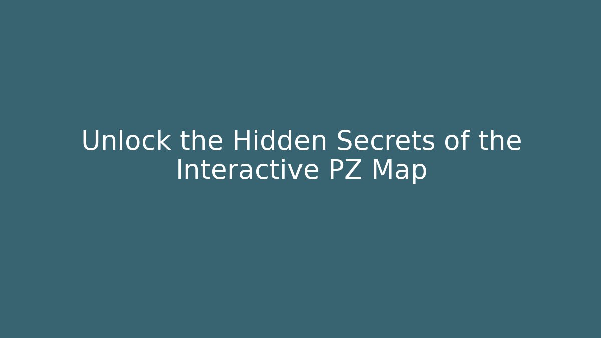 Unlock the Hidden Secrets of the Interactive PZ Map