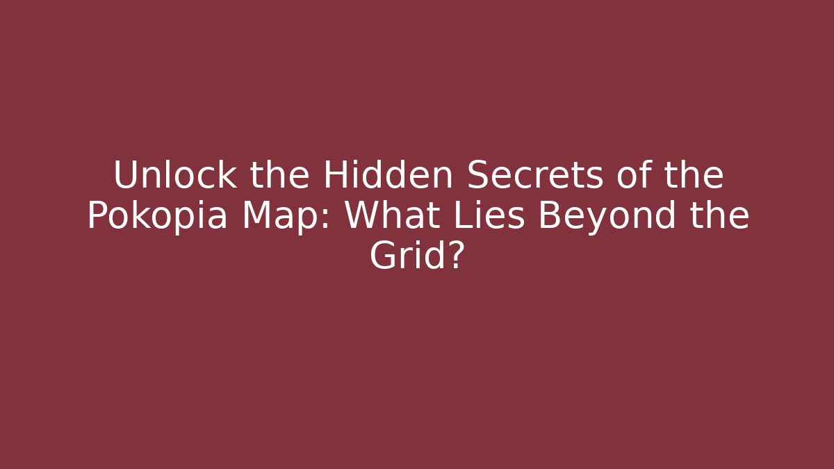 Unlock the Hidden Secrets of the Pokopia Map: What Lies Beyond the Grid?