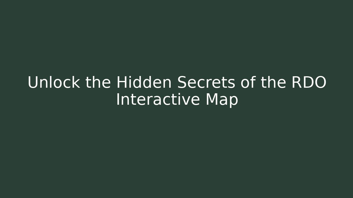 Unlock the Hidden Secrets of the RDO Interactive Map
