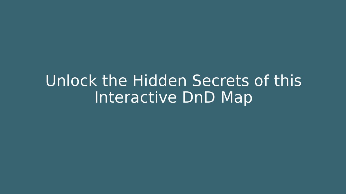 Unlock the Hidden Secrets of this Interactive DnD Map