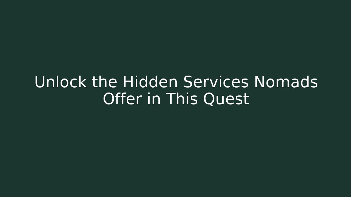 Unlock the Hidden Services Nomads Offer in This Quest - Critter Realm