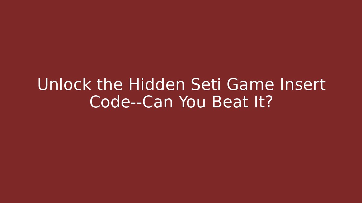 Unlock the Hidden Seti Game Insert Code—Can You Beat It? - Critter Realm