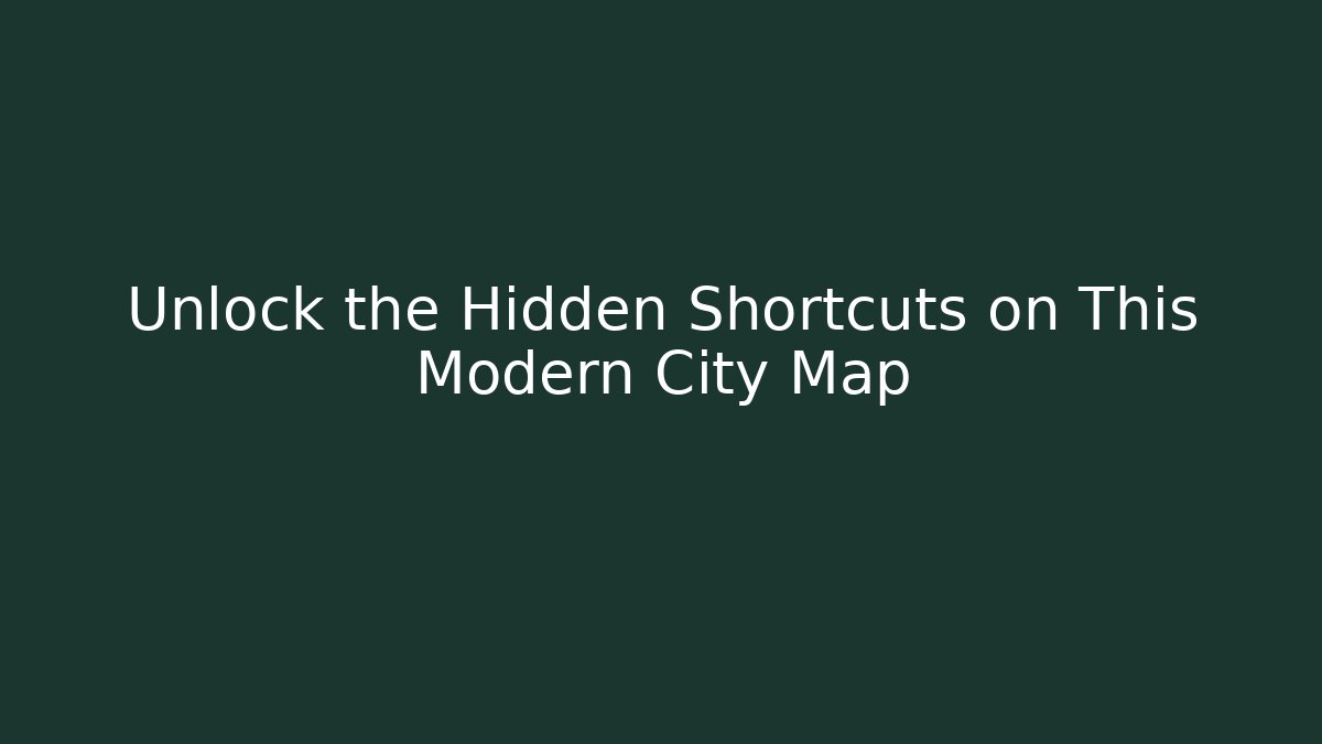 Unlock the Hidden Shortcuts on This Modern City Map