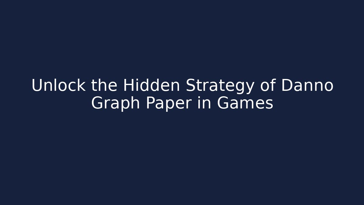 Unlock the Hidden Strategy of Danno Graph Paper in Games