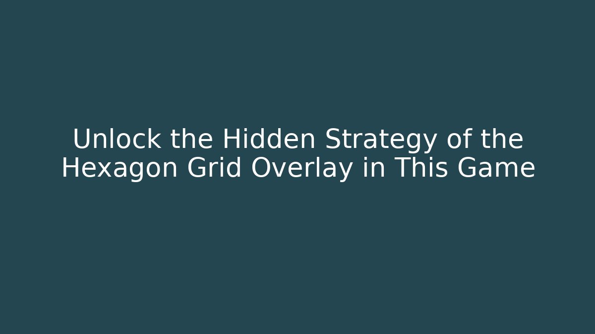 Unlock the Hidden Strategy of the Hexagon Grid Overlay in This Game