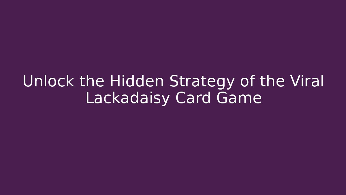 Unlock the Hidden Strategy of the Viral Lackadaisy Card Game