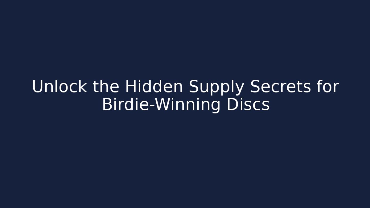 Unlock the Hidden Supply Secrets for Birdie-Winning Discs - Critter Realm