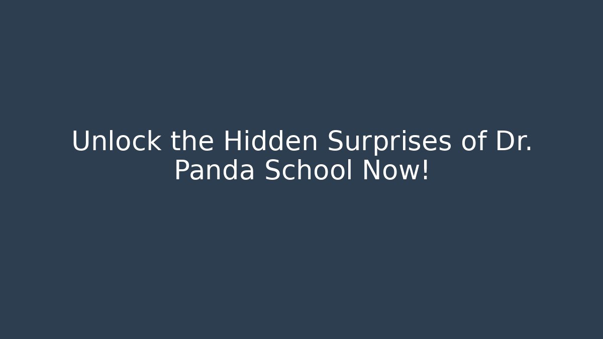 Unlock the Hidden Surprises of Dr. Panda School Now! - Critter Realm