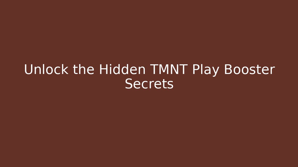 Unlock the Hidden TMNT Play Booster Secrets - Critter Realm