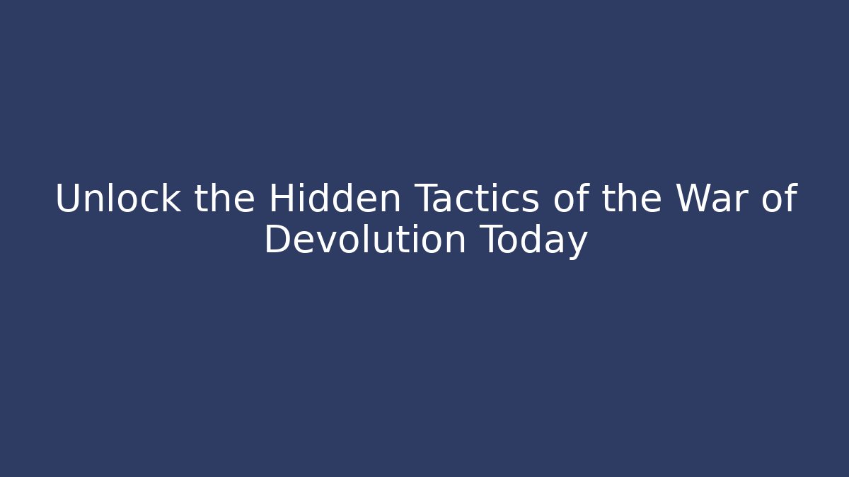 Unlock the Hidden Tactics of the War of Devolution Today