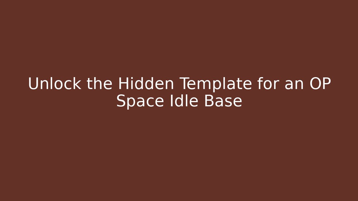Unlock the Hidden Template for an OP Space Idle Base - Critter Realm