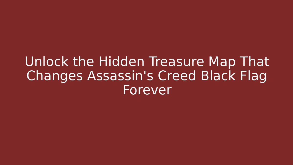 Unlock the Hidden Treasure Map That Changes Assassin's Creed Black Flag Forever - Critter Realm