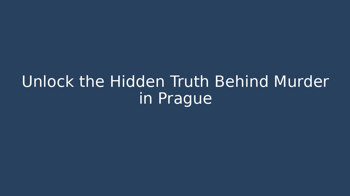 Unlock the Hidden Truth Behind Murder in Prague