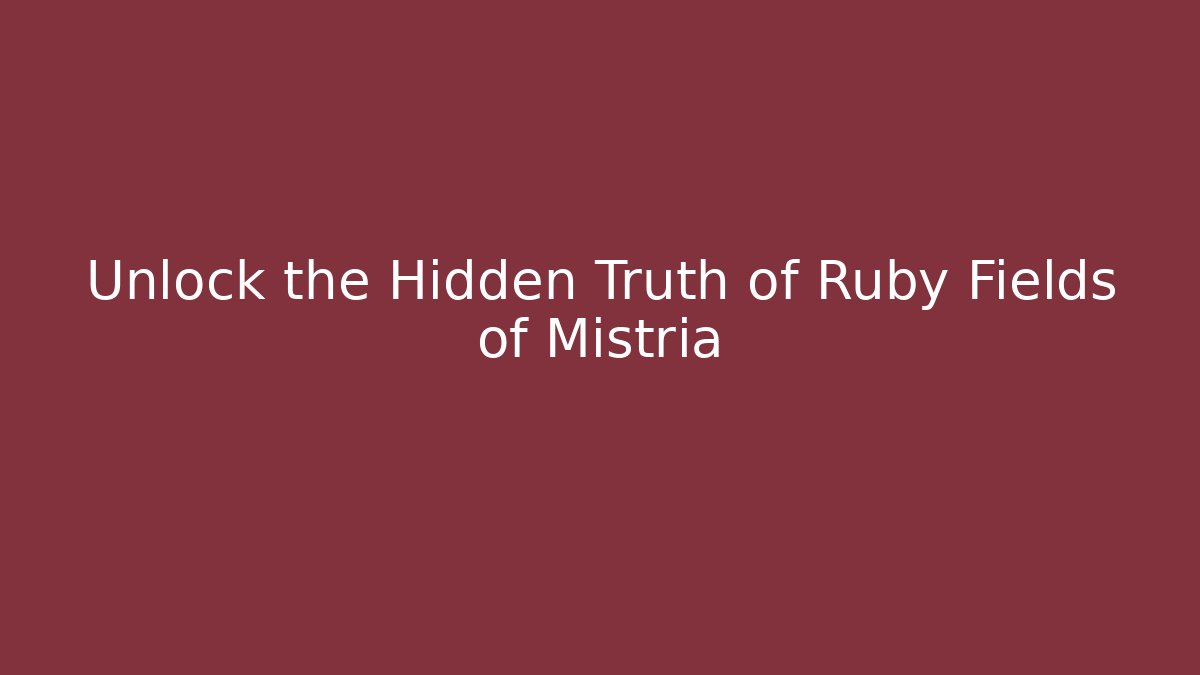 Unlock the Hidden Truth of Ruby Fields of Mistria