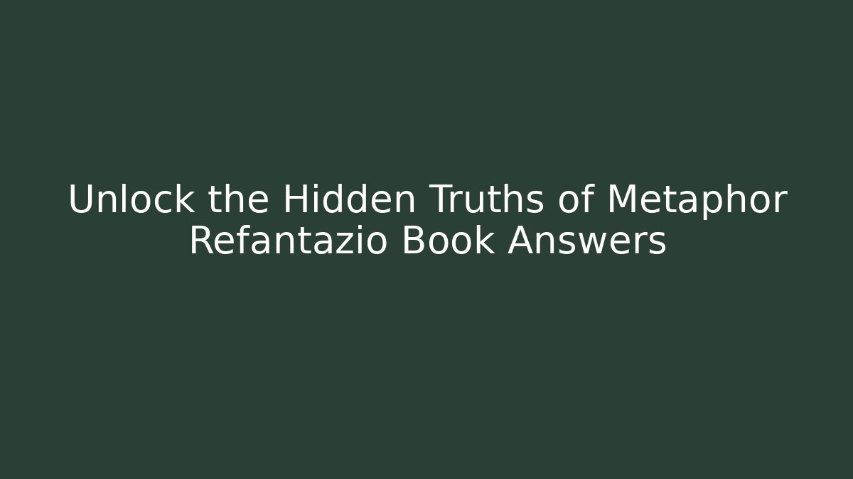 Unlock the Hidden Truths of Metaphor Refantazio Book Answers