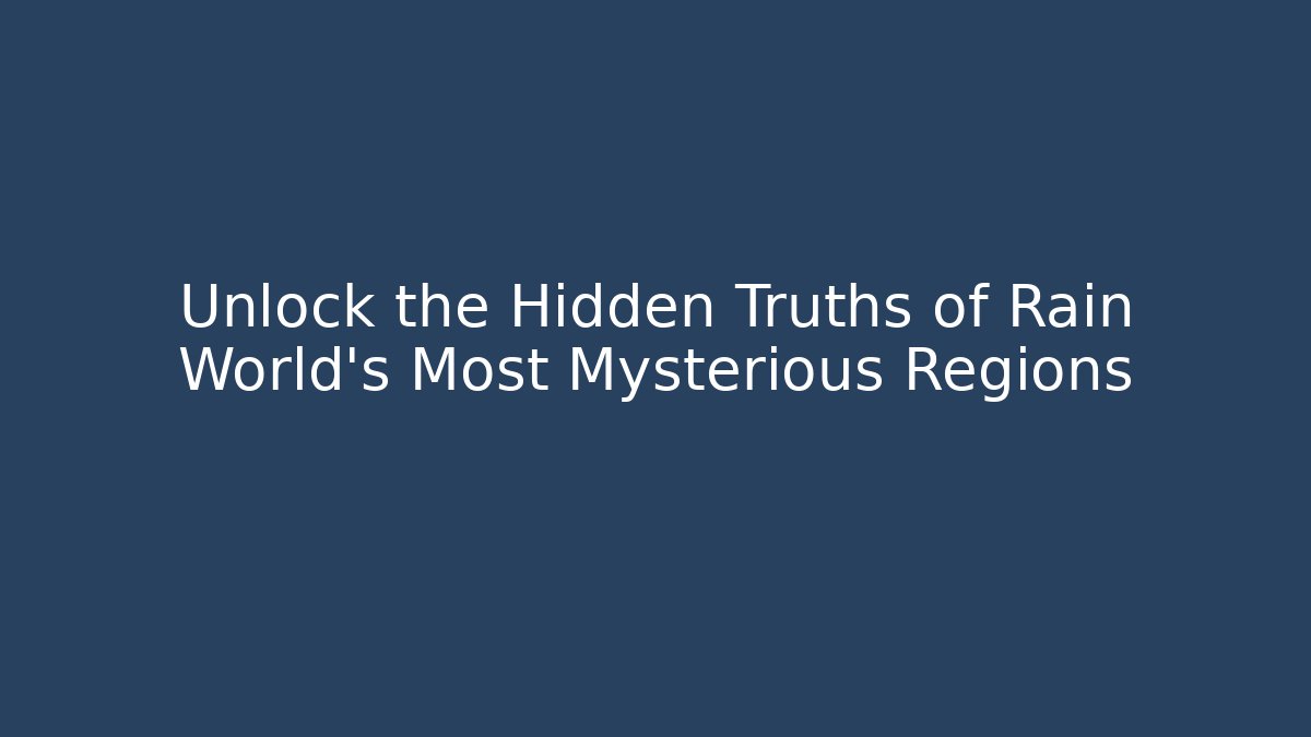 Unlock the Hidden Truths of Rain World's Most Mysterious Regions